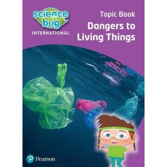 SCIENCE BUG INTERNATIONAL YEAR 4: DANGERS TO LIVING THINGS - DEBORAH HERRIDGE-NICOLA WALLER