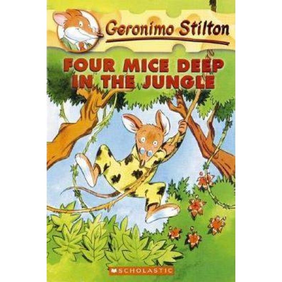 FOUR MICE DEEP IN THE JUNGLE (GERONIMO STILTON #5) - GERONIMO STILTON