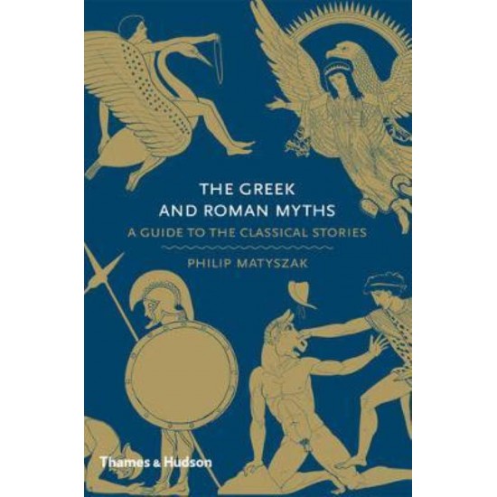 THE GREEK AND ROMAN MYTHS : A GUIDE TO THE CLASSICAL STORIES HC - PHILIP MATYSZAK - 2010
