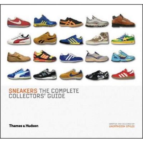 SNEAKERS : THE COMPLETE COLLECTORS' GUIDE HC - UNORTHODOX STYLES