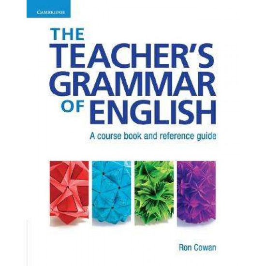 THE TEACHER'S GRAMMAR OF ENGLISH WITH ANSWERS: A COURSE BOOK AND REFERENCE GUIDE PB - RON COWAN