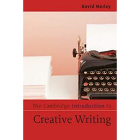 THE CAMBRIDGE INTRODUCTION TO CREATIVE WRITING - DAVID MORLEY