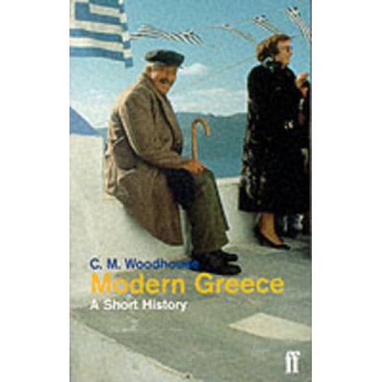 MODERN GREECE A SHORT HISTORY PB A FORMAT - THE HON. C.M. WOODHOUSE D.S.O.