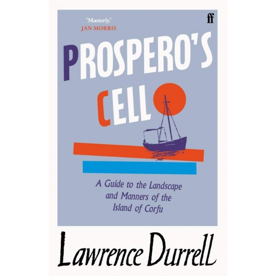 PROSPERO'S CELL: GUIDE TO THE LANDSCAPE AND MANNERS OF THE ISLAND OF CORFU PB A - LAWRENCE DURRELL