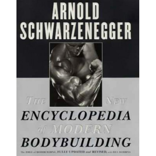 THE NEW ENCYCLOPEDIA OF MODERN BODYBUILDING PB - ARNOLD SCHWARZENEGGER-BILL DOBBINS