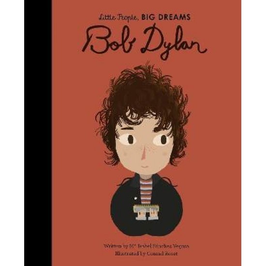LITTLE PEOPLE,BIG DREAMS: BOB DYLAN HC - Maria Isabel Sanchez Vegara-Conrad Roset