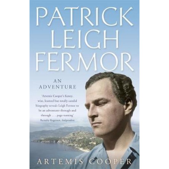 PATRICK LEIGH FERMOR: AN ADVENTURE PB - ARTEMIS COOPER