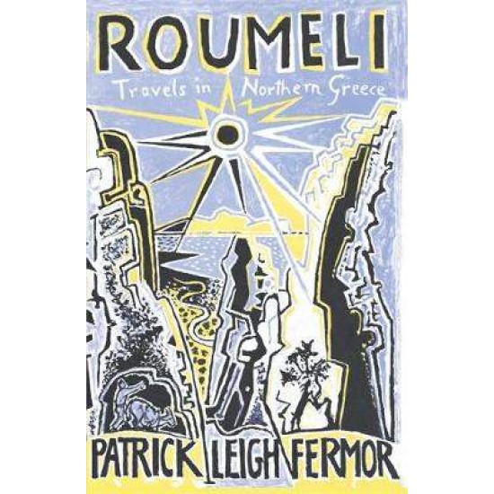 ROUMELI TRAVELS IN NORTHERN GREECE PB B FORMAT - PATRICK LEIGH FERMOR