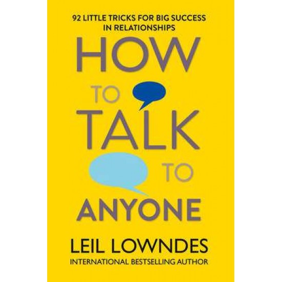 HOW TO TALK TO ANYONE : 92 LITTLE TRICKS FOR BIG SUCCES IN RELATIONSHIPS PB - LEIL LOWNDES