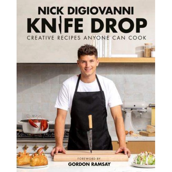 KNIFE DROP : CREATIVE RECIPES ANYONE CAN COOK - NICK DIGIOVANNI