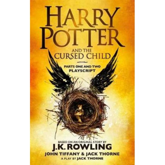 HARRY POTTER AND THE CURSED CHILD (PARTS I & II): THE OFFICIAL SCRIPT BOOK OF THE ORIGINAL WEST END PRODUCTION PB - J.K. ROWLING-JOHN TIFFANY-JACK THORNE