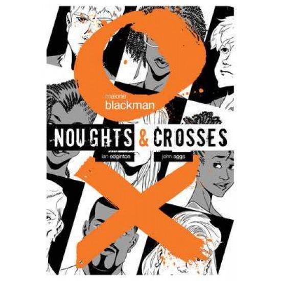 NOUGHTS AND CROSSES - MALORIE BLACKMAN-JOHN AGGS-IAN EDGINTON