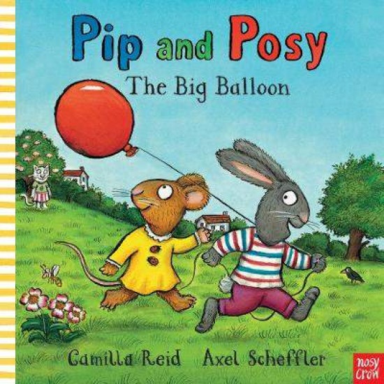 PIP AND POSY: THE BIG BALLOON - AXEL SCHEFFLER-CAMILLA REID