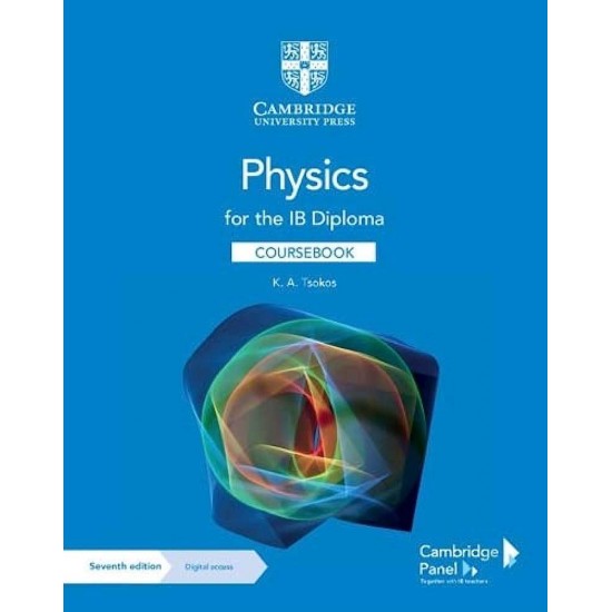 PHYSICS FOR THE IB DIPLOMA COURSEBOOK WITH DIGITAL ACCESS (2 YEARS) 7TH ED - K.A. TSOKOS