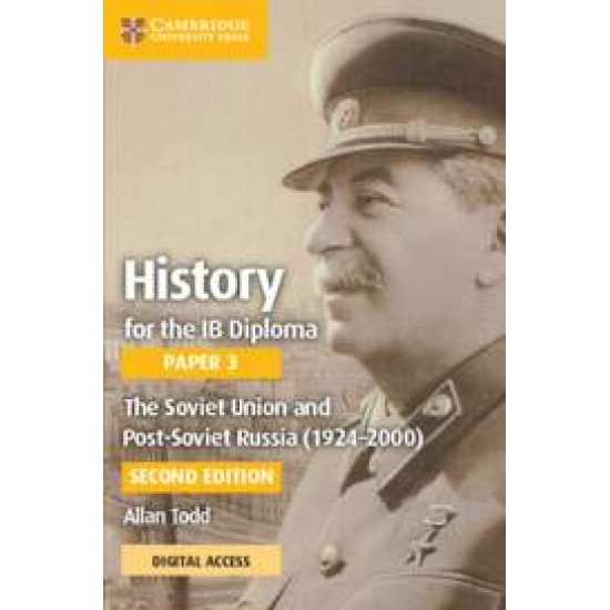 HISTORY FOR THE IB DIPLOMA PAPER 3 THE SOVIET UNION AND POST-SOVIET RUSSIA (1924–2000) COURSEBOOK WITH DIGITAL ACCESS (2 YEARS) - ALLAN TODD