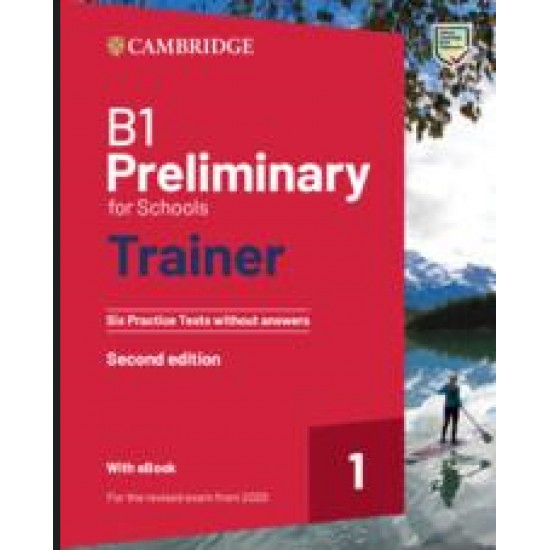 CAMBRIDGE PRELIMINARY FOR SCHOOLS 1 B1 TRAINER (+ DOWNLOADABLE AUDIO + EBOOK) WO/A - SUE ELLIOTT-LIZ GALLIVAN