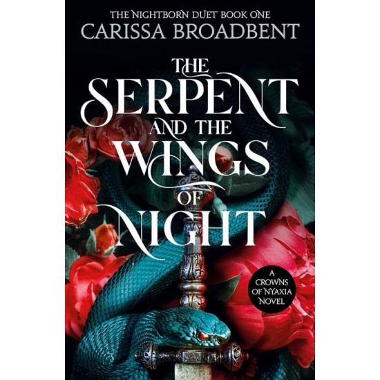 CROWNS OF NYAXIA 1: THE SERPENT AND THE WINGS OF NIGHT PB - CARISSA BROADBENT