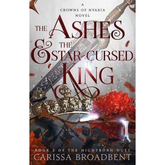 CROWNS OF NYAXIA 2: THE ASHES AND THE STAR-CURSED KING TPB - CARISSA BROADBENT