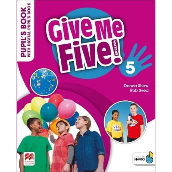 GIVE ME FIVE! 5 PUPILS BOOK (+ DIGITAL PUPIL'S BOOK + NAVIO APP) - DONNA SHAW-JOANNE RAMSDEN-ROB SVED