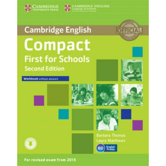 COMPACT FIRST FOR SCHOOLS WB ( + ON LINE AUDIO) 2ND ED - BARBARA THOMAS-LAURA MATTHEWS - 2014