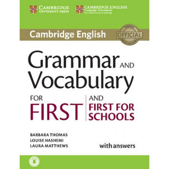 CAMBRIDGE GRAMMAR & VOCABULARY FOR FIRST + FIRST FOR SCHOOLS SB ( + ON LINE AUDIO) W/A - BARBARA THOMAS-LOUISE HASHEMI-LAURA MATTHEWS