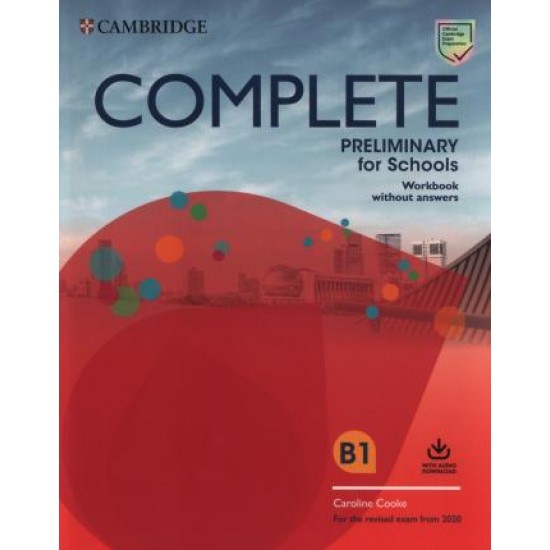 COMPLETE PRELIMINARY FOR SCHOOLS WB (+ DOWNLOADABLE AUDIO) (FOR THE REVISED EXAM FROM 2020) - CAROLINE COOKE