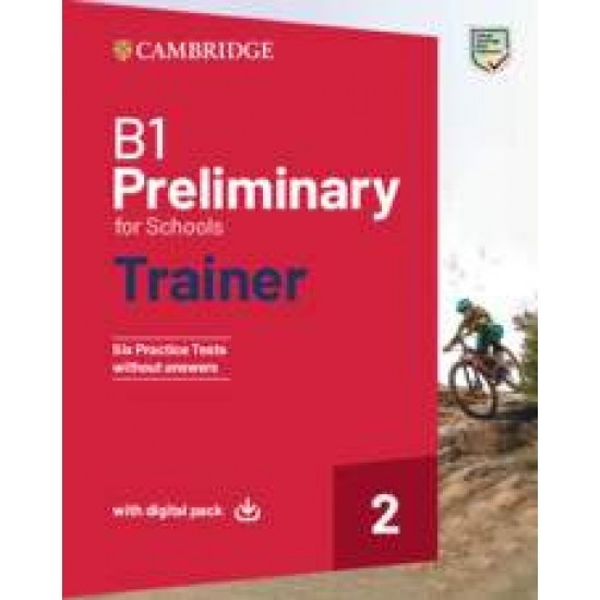 CAMBRIDGE PRELIMINARY FOR SCHOOLS 2 B1 TRAINER (+ DOWNLOADABLE AUDIO + EBOOK) WO/A - SUE ELLIOTT-LIZ GALLIVAN