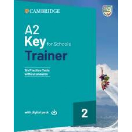 CAMBRIDGE KEY FOR SCHOOLS 2 A2 TRAINER (+ DOWNLOADABLE AUDIO + EBOOK) WO/A - KAREN SAXBY