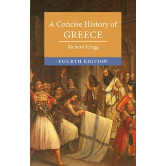 A CONCISE HISTORY OF GREECE 4TH ED PB - RICHARD CLOGG - 2021