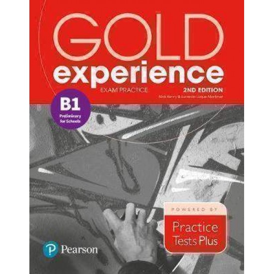 GOLD EXPERIENCE B1 EXAM PRACTICE PRELIMINARY FOR SCHOOLS 2ND ED - NICK KENNY-LUCRECIA LUQUE-MORTIMER