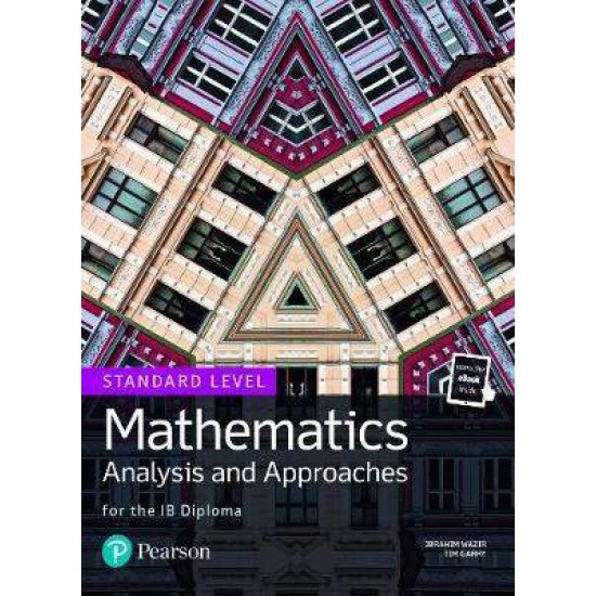 MATHEMATICS ANALYSIS AND APPROACHES FOR THE IB DIPLOMA SL - IBRAHIM WAZIR-TIM GARRY