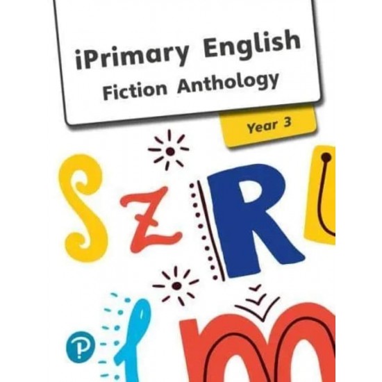 IPRIMARY ENGLISH FICTION ANTHOLOGY YEAR 3 - 