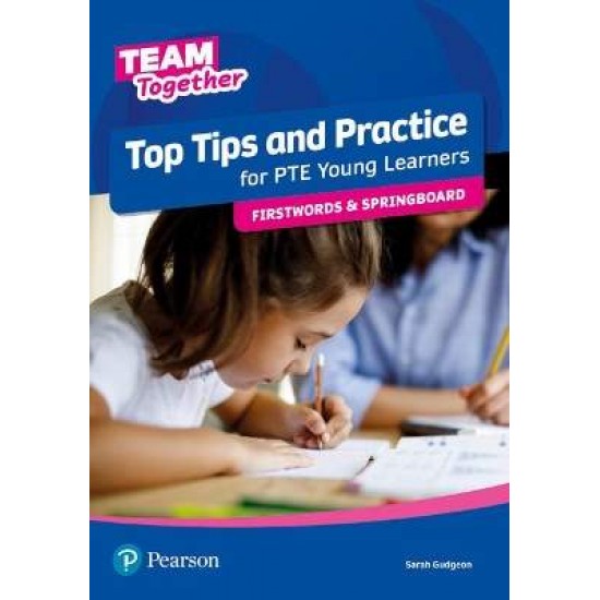 TEAM TOGETHER TOP TIPS AND PRACTICE FOR PTE YOUNG LEARNERS FIRSTWORDS AND SPRINGBOARD SB - SARAH GUDGEON