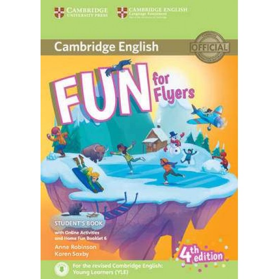 FUN FOR YLE FLYERS SB (+ HOME FUN BOOKLET & ONLINE ACTIVITIES) (FOR REVISED EXAM FROM 2018) 4TH ED - ANNE ROBINSON-KAREN SAXBY