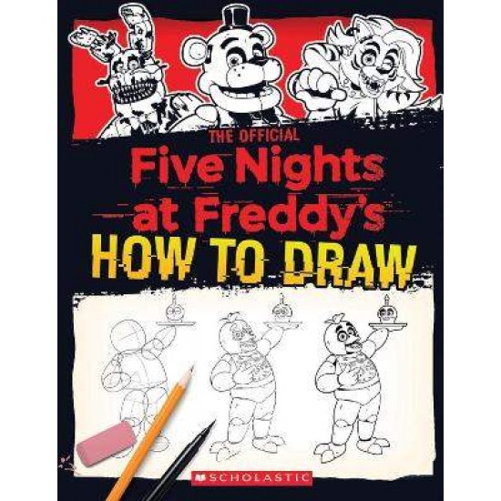 FIVE NIGHTS AT FREDDY'S : THE OFFICIAL HOW TO DRAW PB - Scott Cawthon---