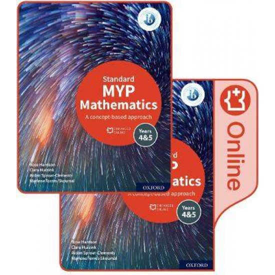 STANDARD MYP MATHEMATICS 4 & 5 MATHEMATICS PRINT AND ENHANCED ONLINE COURBOOK PACK - ROSE HARRISON-CLARA HUIZINK-AIDAN SPROAT-CLEMENTS-MARLENE TORRES-SKOUMAL