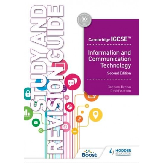 CAMBRIDGE IGSCE INFORMATION ADN COMMUNICATION TECHNOLOGY STUY AND REVISOJN GUIDE - DAVID WATSON