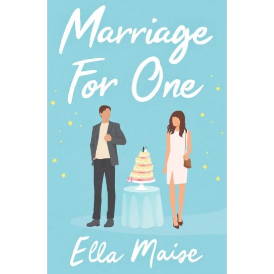 MARRIAGE FOR ONE - ELLA MAISE