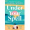 UNDER YOUR SPELL