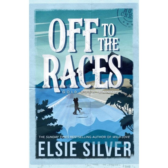 GOLD RUSH RANCH 1: OFF TO THE RACES - ELSIE SILVER