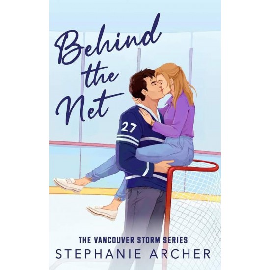 VANCOUVER STORM 1: BEHIND THE NET - Stephanie Archer