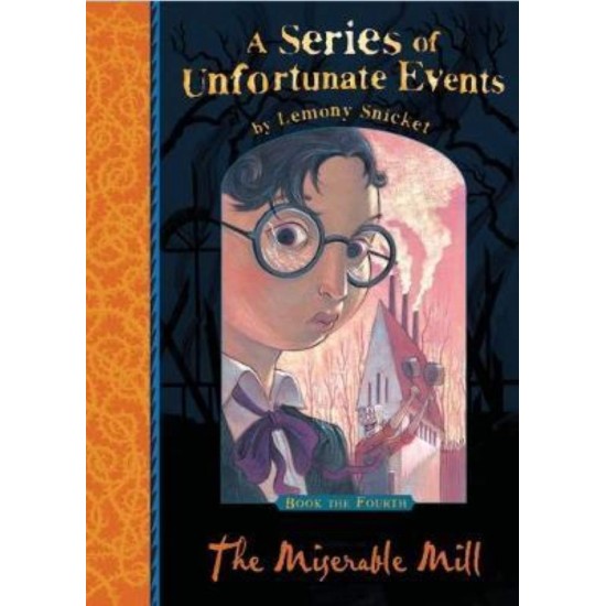 A SERIES OF UNFORTUNATE EVENTS 4: THE MISERABLE MILL - LEMONY SNICKET - 2012