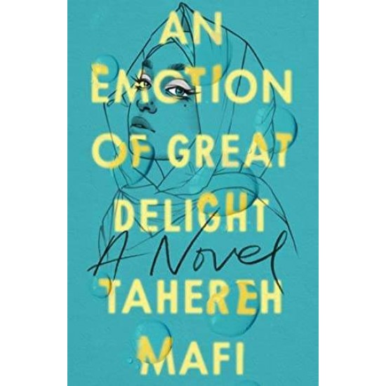 AN EMOTION OF GREAT DELIGHT - TAHEREH MAFI