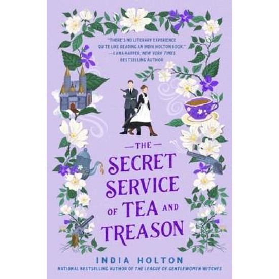 DANGEROUS DAMSELS 3: THE SECRET SERVICE OF TEA AND TREASON - INDIA HOLTON