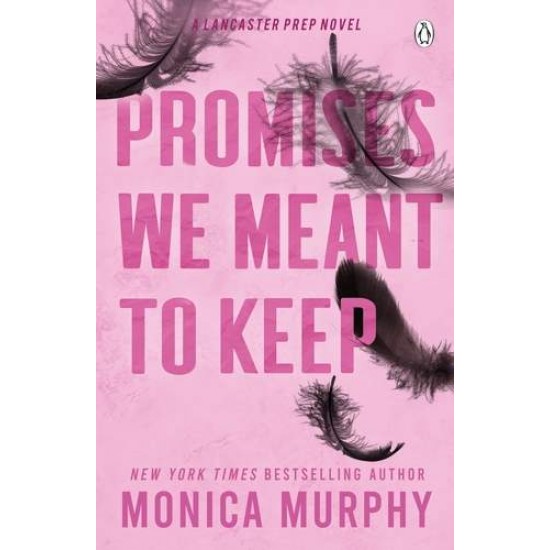 LANCASTER PREP 3: PROMISES WE MEANT TO KEEP - MONICA MURPHY