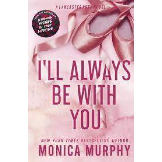 LANCASTER PREP 4: I'LL ALWAYS BE WITH YOU - MONICA MURPHY