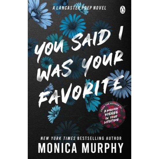 LANCASTER PREP 5: YOU SAID I WAS YOUR FAVORITE PB - MONICA MURPHY