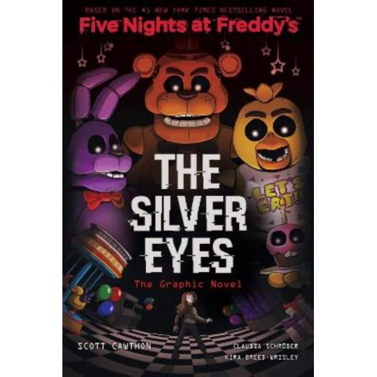 FIVE NIGHTS AT FREDDY'S : GRAPHIC NOVEL 1: THE SILVER EYES - SCOTT CAWTHON-KIRA BREED-WRISLEY-CLAUDIA SCHRODER - 2020