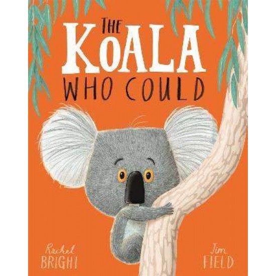 THE KOALA WHO COULD - Rachel Bright-Jim Field--