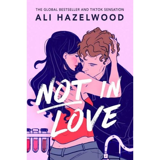 NOT IN LOVE - ALI HAZELWOOD